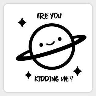 Are you kidding me? Saturn, meme Sticker